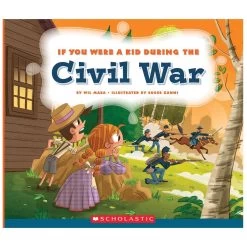 If You Were A Kid During The Civil War Book By Scholastic