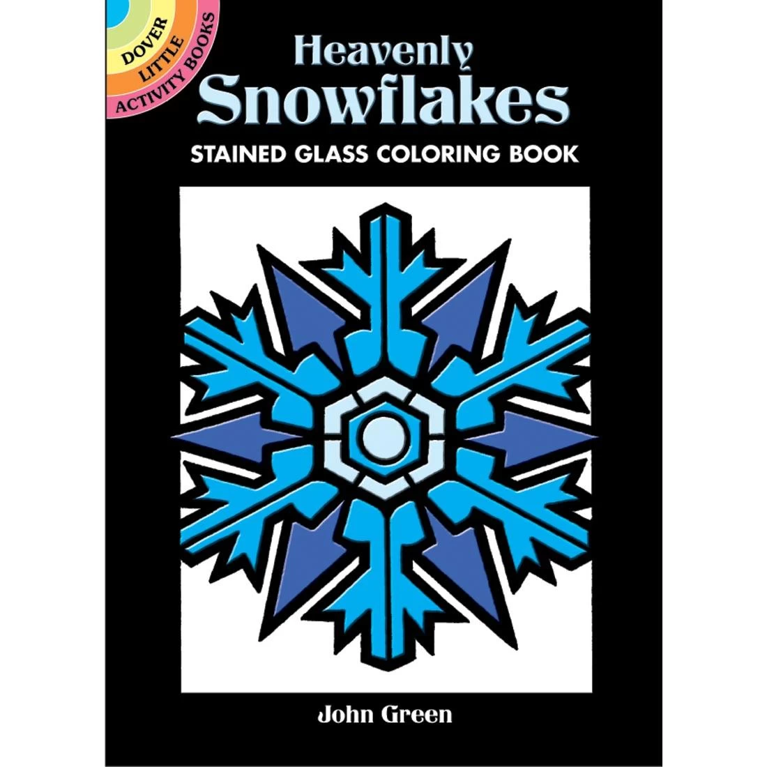 Dover Little Activity Book: Heavenly Snowflakes Stained Glass Coloring Book 3 Dover Little Activity Book: Heavenly Snowflakes Stained Glass Coloring Book