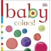 Baby: Colors! Board Book By DK