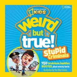National Geographic Kids Weird But True: Stupid Criminals