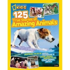 National Geographic Kids 125 True Stories Of Amazing Animals